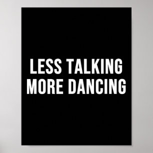 Less Talking More Dancing  Poster