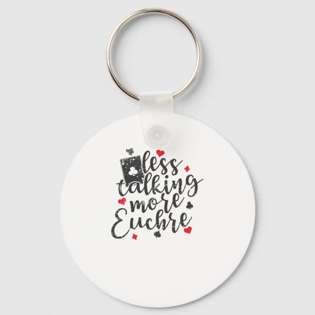 Less talking more Euchre Kartenspiel Key Ring (Front)