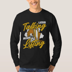 Less Talking More Lifting Lift Truck Pro Forklift  T-Shirt
