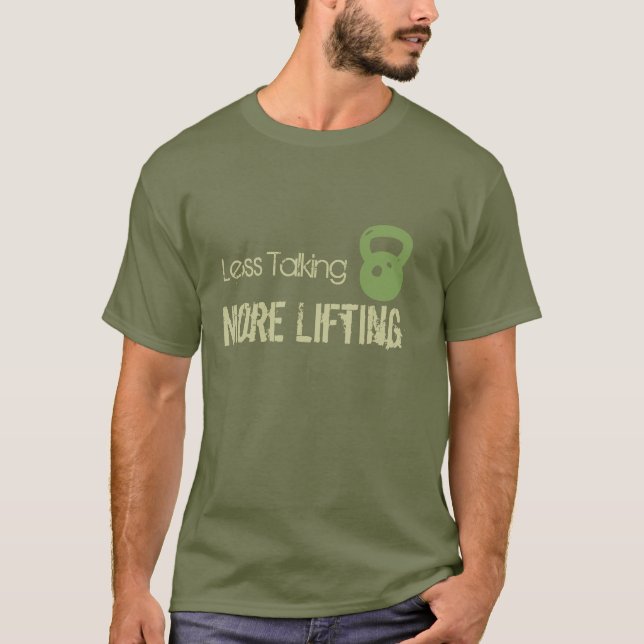 Less Talking More Lifting T-Shirt (Front)