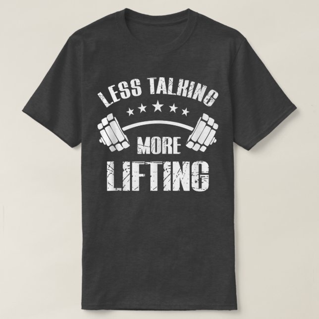 Less Talking More Lifting Workout s For Men  T-Shirt (Design Front)