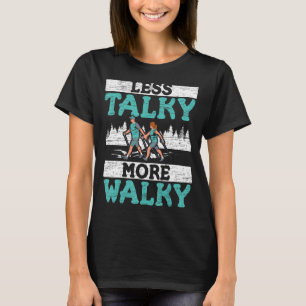 Less Talky More Walky Walker Cardio Fitness Exerci T-Shirt