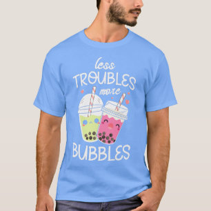 Less troubles more bubbles Boba Fan Funny Bubble T T-Shirt
