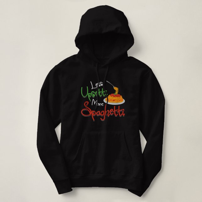 Less Upsetti More Spaghetti Italian National Pasta Hoodie (Design Front)