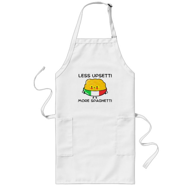 Less Upsetti More Spaghetti  Long Apron (Front)