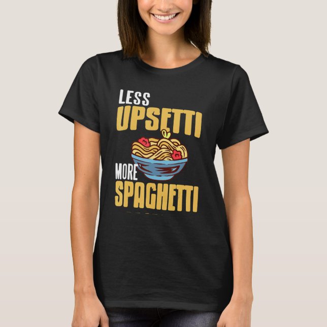 Less UPSETTI More SPAGHETTI Retro  Spag  Present T-Shirt (Front)