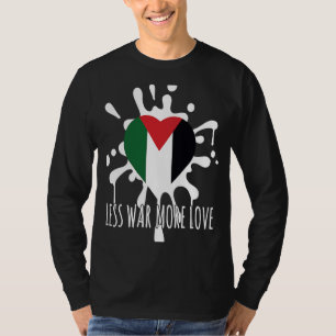 Less War More Love Proud Palestine Palestinian Fla T-Shirt