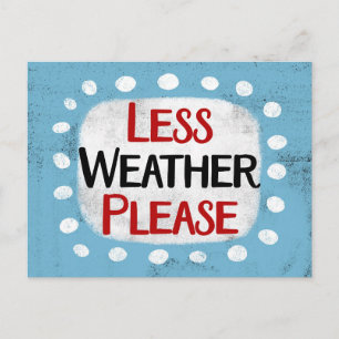 Less Weather Please Postcard
