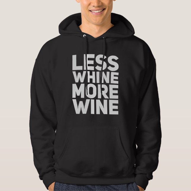 Less Whine More Wine  123 Hoodie (Front)