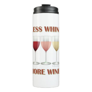 LESS WHINE, MORE WINE! THERMAL TUMBLER