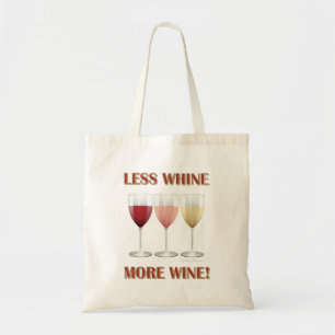 LESS WHINE, MORE WINE! TOTE BAG