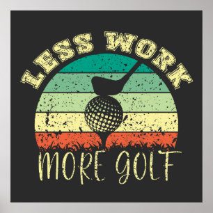 Less Work More Golf Funny Golf Poster