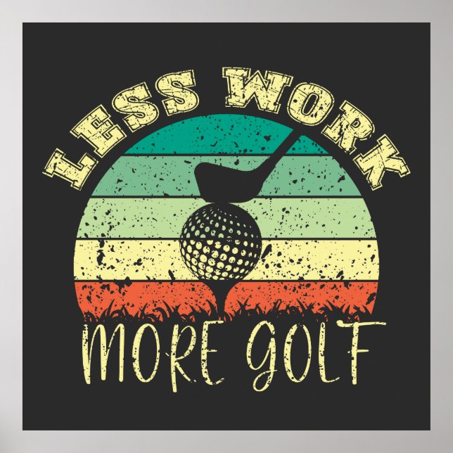 Less Work More Golf | Funny Golf Poster (Front)