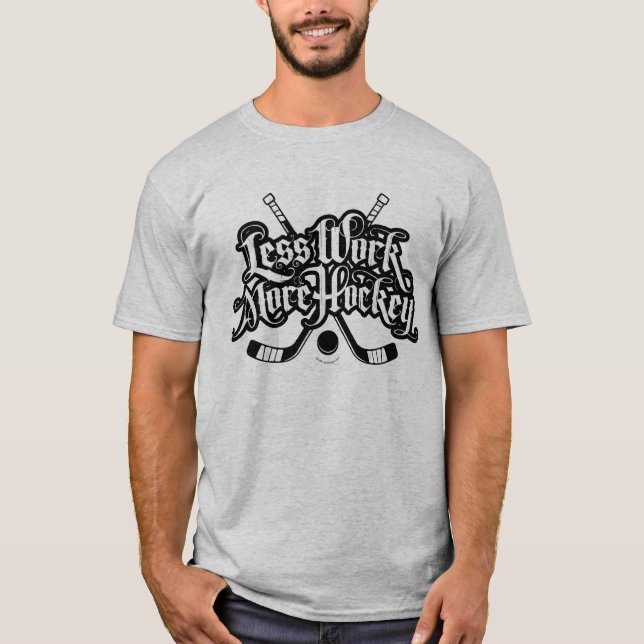 Less Work More Hockey T-Shirt (Front)