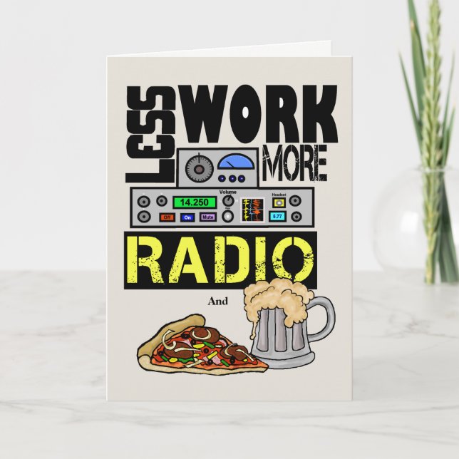 Less Work, More Radio  Amateur Radio Birthday Card (Front)