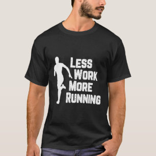 Less Work More Running Funny Runner Motivation Gif T-Shirt