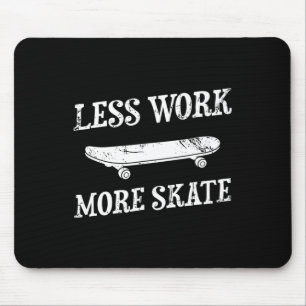 Less Work More Skate Skating Skateboard Skateboard Mouse Pad