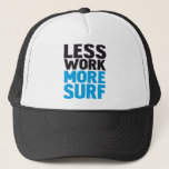 Less work more surf trucker hat<br><div class="desc">Less work more surf</div>