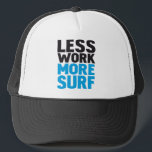 Less work more surf trucker hat<br><div class="desc">Less work more surf</div>