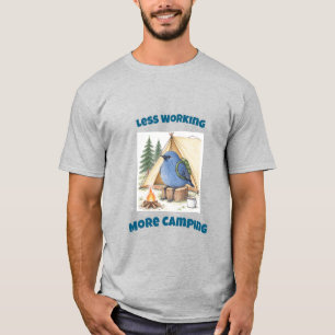 Less Working More Camping Funny Handdrawn Bluebird T-Shirt