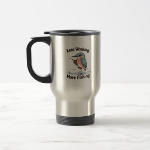 Less Working More Fishing Funny Kingfisher Bird Travel Mug