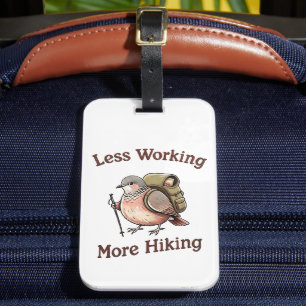 "Less Working, More Hiking" Funny Dove Bird Luggage Tag