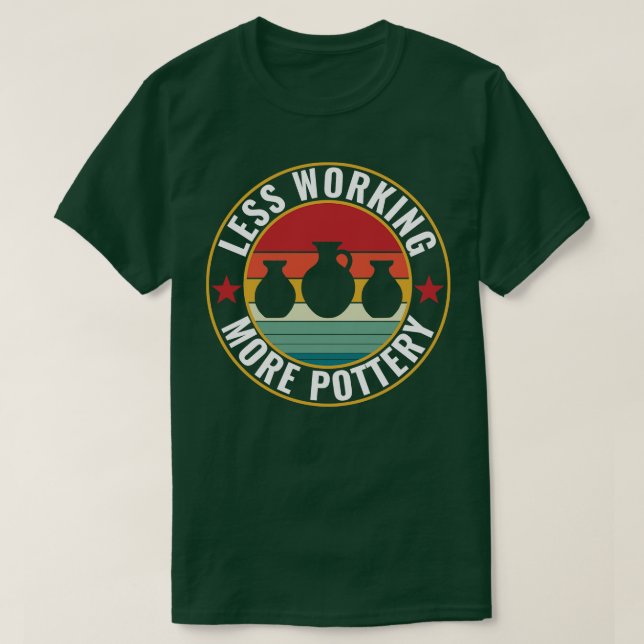 Less Working More Pottery Funny Potter Retro Kiln T-Shirt (Design Front)