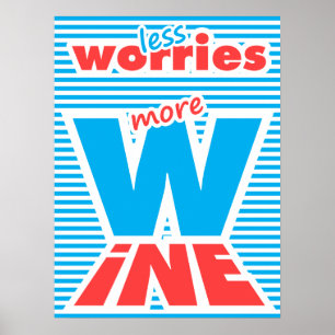 Less Worries, More Wine, typography art Poster