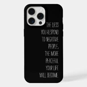 Less you respond to negative people Quote black iPhone 15 Pro Max Case