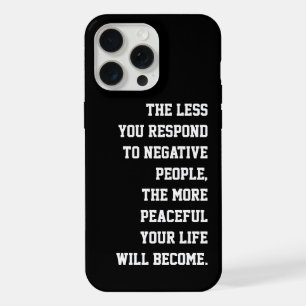 Less you respond to negative people Quote black iPhone 15 Pro Max Case