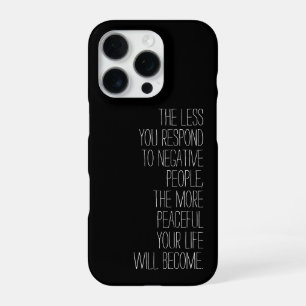 Less you respond to negative people Quote black iPhone 16 Pro Case