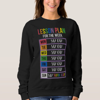 Lesson Plan For Today Say Gay Say Trans Proud Lgbt Sweatshirt