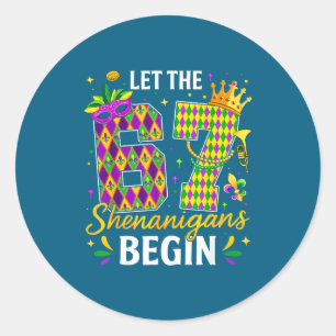 Let 67 Shenanigans Begin Six Classic Round Sticker