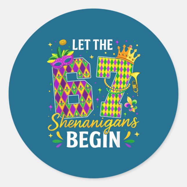 Let 67 Shenanigans Begin Six Classic Round Sticker (Front)