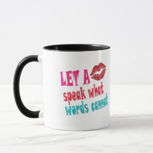 Let a kiss speak what words cannotT-Shirt Mug