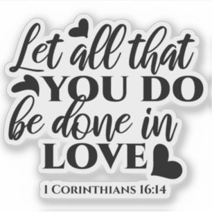 Let All Be Done in Love - 1 Cor 16:14