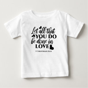 Let All Be Done in Love - 1 Cor 16:14 Baby T-Shirt