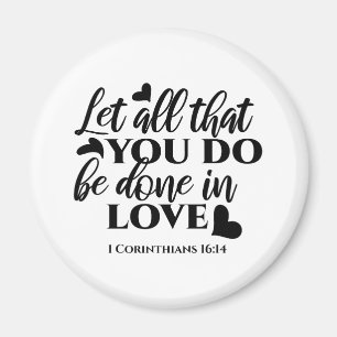 Let All Be Done in Love - 1 Cor 16:14 Magnet