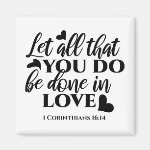Let All Be Done in Love - 1 Cor 16:14 Magnet