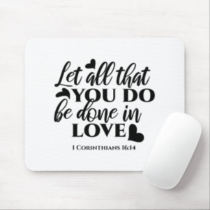 Let All Be Done in Love - 1 Cor 16:14 Mouse Pad