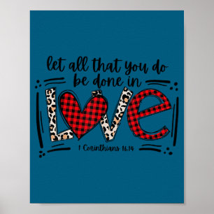 Let All That You Do Be Done In Love 1 Corinthians  Poster