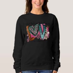 Let All That You Do Be Done In Love Christian Vale Sweatshirt