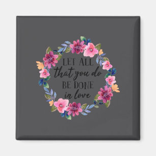 Let All That You Do Be Done In Love Motivational Q Magnet