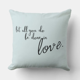 Let All You Do Be Done In Love Quote Cushion