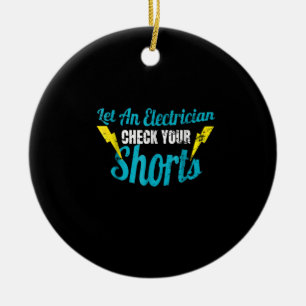 Let An Electrician Check Your Shorts Funny Ceramic Tree Decoration