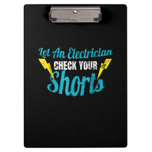 Let An Electrician Check Your Shorts Funny Clipboard