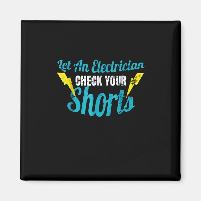 Let An Electrician Check Your Shorts  Funny Magnet (Front)