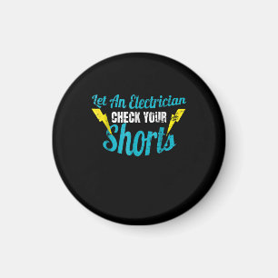 Let An Electrician Check Your Shorts Funny Magnet