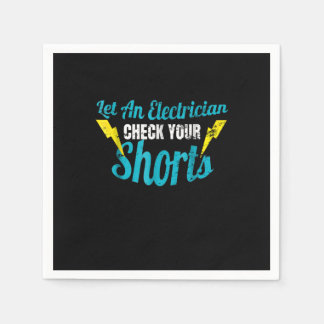 Let An Electrician Check Your Shorts  Funny Napkin