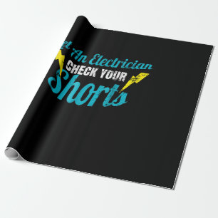 Let An Electrician Check Your Shorts Funny Wrapping Paper